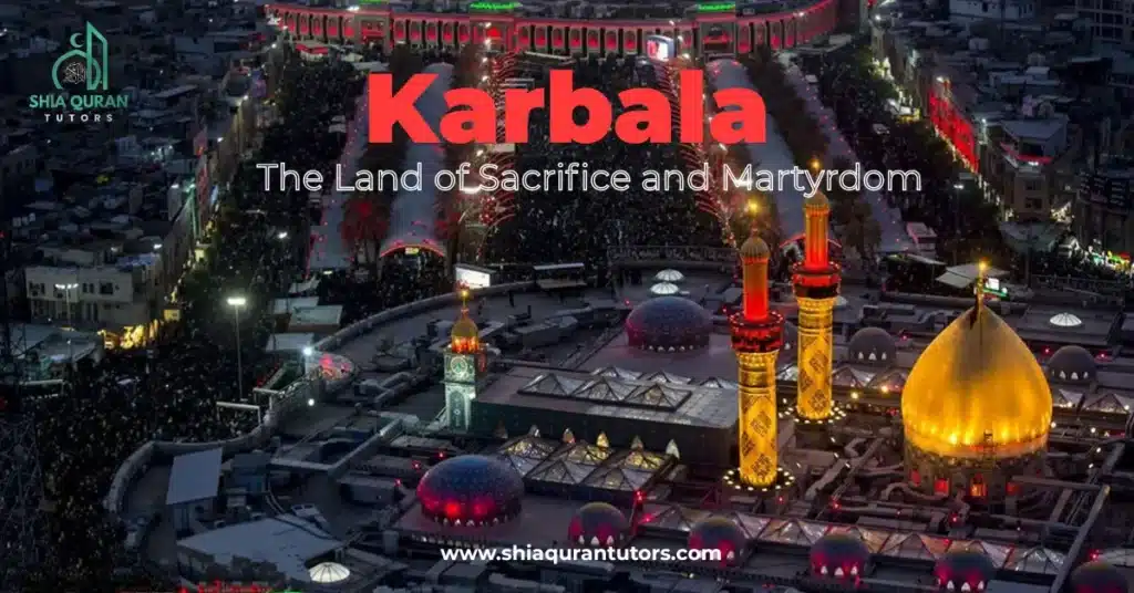 Blogs 10 Karbala, the sacred site of Imam Husayn’s martyrdom, representing sacrifice, justice, and Islamic values.