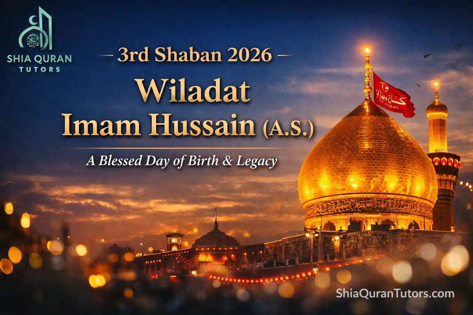 3rd Shaban 2026 – Wiladat Imam Hussain (A.S.) 4 3rd Shaban 2026 Wiladat Imam Hussain (A.S.) featured image by Shia Quran Tutors