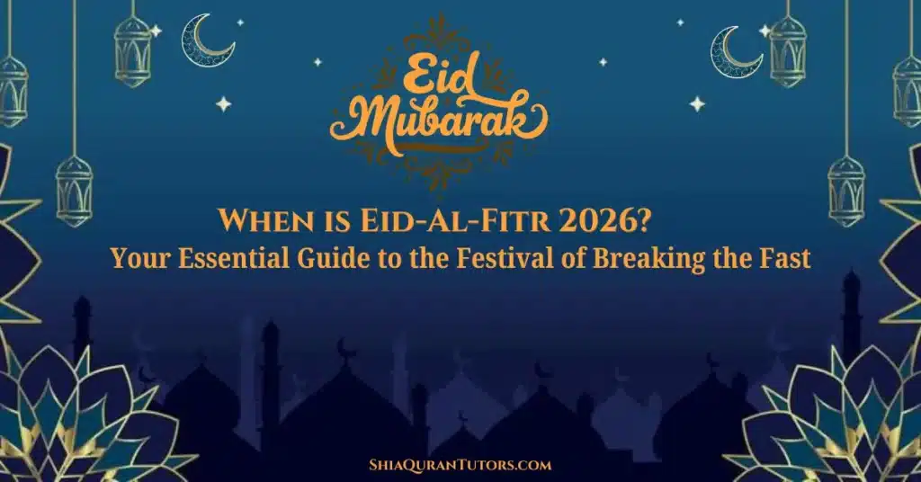 When is Eid al Fitr 2026? Dates, Traditions, & Guide