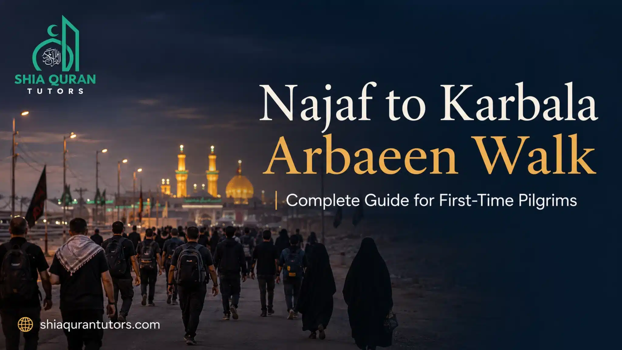 Najaf to Karbala Walk: Ultimate Guide for Pilgrims