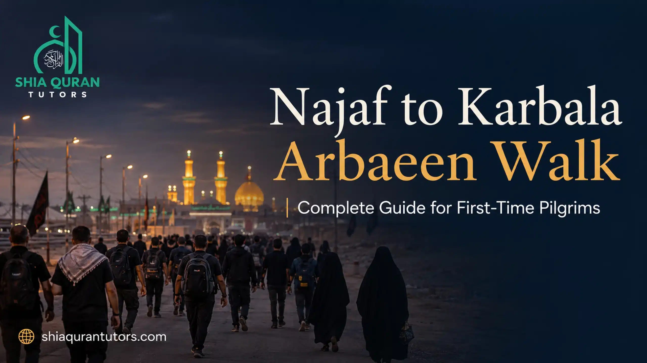 Najaf to Karbala Walk: Ultimate Guide for Pilgrims